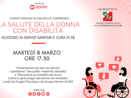 A “Io condivido”  UILDM – Unione Italiana Lotta alla Distrofia Muscolare. Tra poco alle ore 17,30 , “La salute delle donne con disabilità”
